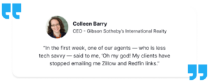 RealScout 5-star review: “In the first week, one of our agents — who is less tech savvy — said to me, ‘Oh my god! My clients have stopped emailing me Zillow and Redfin links.”